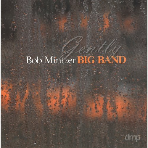 Bob Mintzer Big Band – Gently (2002/2020)