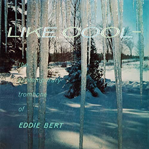 Eddie Bert – Like Cool The Contemporary Trombone of Eddie Bert (1958/2020)