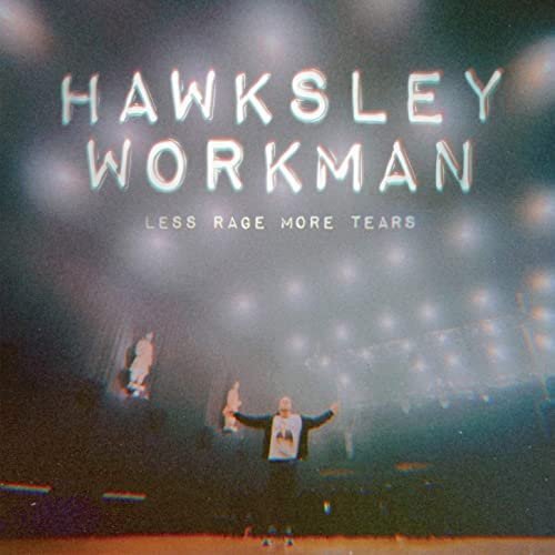 HAWKSLEY WORKMAN – Less Rage More Tears (2020)