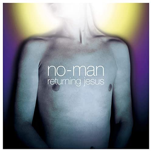 No-Man – Returning Jesus (Deluxe) (2001/2020)