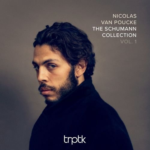 Nicolas van Poucke – The Schumann Collection, Vol. 1 (2020)