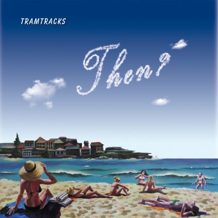 Tramtracks – Then? (2020)