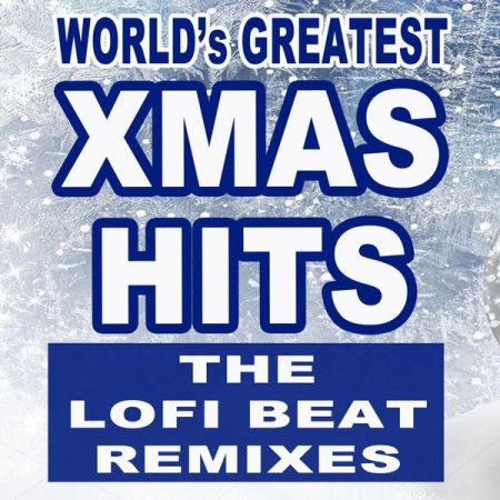 Various Artists – World’s Greatest Christmas Hits – The Lofi Beat Remixes (2020)