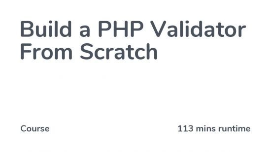 Codecourse – Build a PHP Validator From Scratch