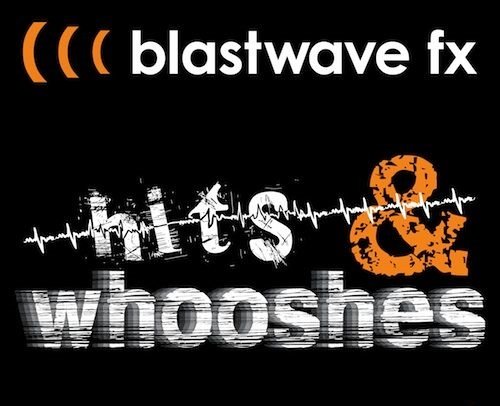 Blastwave FX – Hits and Whooshes