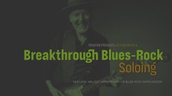 Truefire Jeff McErlain Breakthrough Blues-Rock Soloing TUTORiAL screenshot