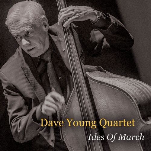 Dave Young Quartet – Ides Of March (2020)