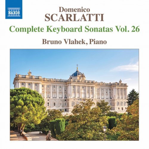 Bruno Vlahek – Scarlatti: Complete Keyboard Sonatas, Vol. 26 (2020)