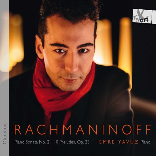 Emre Yavuz – Rachmaninoff: Piano Sonata No. 2, Op. 36 & 10 Preludes, Op. 23 (2020)