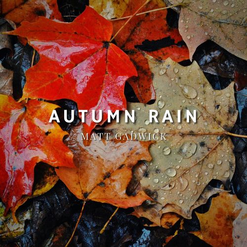 Matt Gadwick – Autumn Rain (2020)