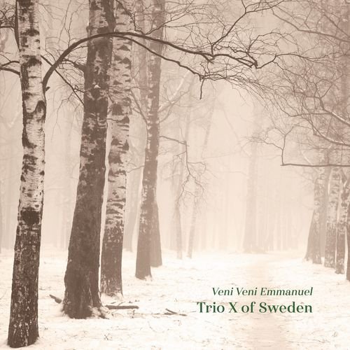Trio X of Sweden – Veni Veni Emmanuel (2020)