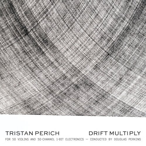 Tristan Perich – Tristan Perich: Drift Multiply (2020)