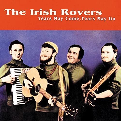 The Irish Rovers – Years May Come, Years May Go (1993/2020)