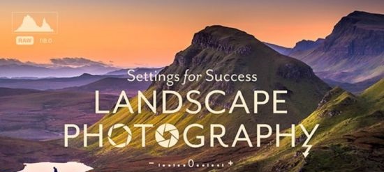 Settings for Success: Landscape Photography