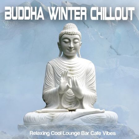 Various Artists – Buddha Winter Chillout (Relaxing Cool Lounge Bar Cafe Vibes) (2020)