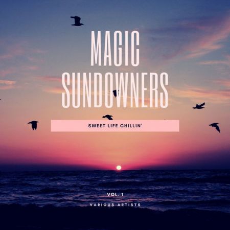 Various Artists – Magic Sundowners (Sweet Life Chillin’), Vol 1 (2020)