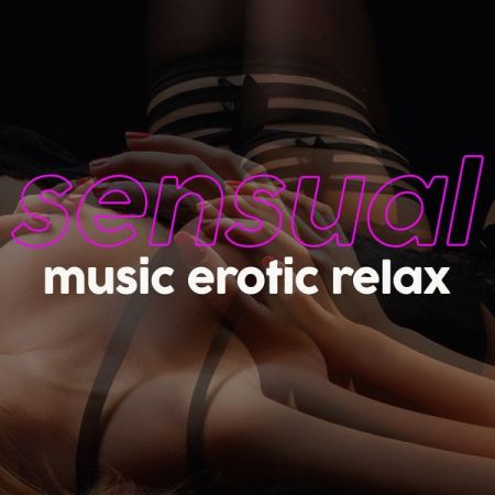 Various Artists – Sensual Music Erotic Relax (Best Chillout Definition Moment Sensual Music Night) (2020)