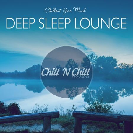Various Artists – Deep Sleep Lounge Chillout Your Mind (2020)