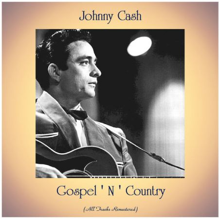 Johnny Cash – Gospel ‘ N ‘ Country (All Tracks Remastered) (2020)