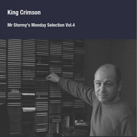 King Crimson – Mister Stormy’s Monday Selection Vol.4 (2014/2020)
