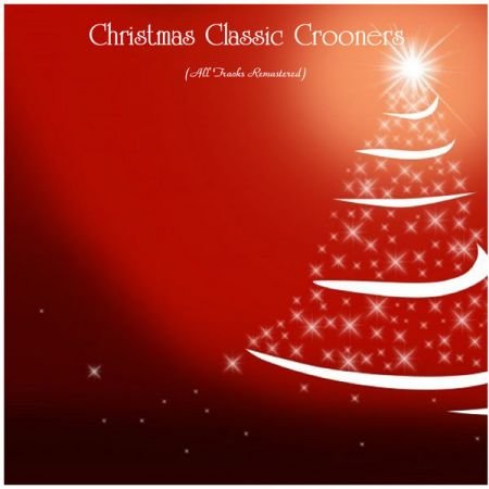 Various Artists – Christmas Classic Crooners (All Tracks Remastered) (2020)