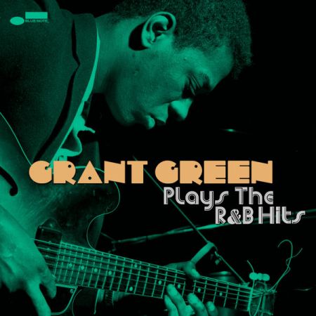 Grant Green – Plays the R B Hits (2020)