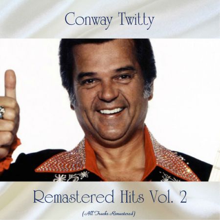 Conway Twitty – Remastered Hits Vol. 2 (2020)