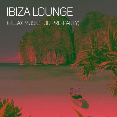 Various Artists – Ibiza Lounge (Relax Music for Pre-Party) (2020)