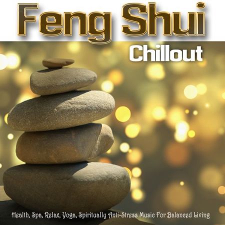 Various Artists – Feng Shui Chillout (Health, Spa, Relax, Yoga, Spiritually Anti-Stress Music For Balanced Living) (2020)