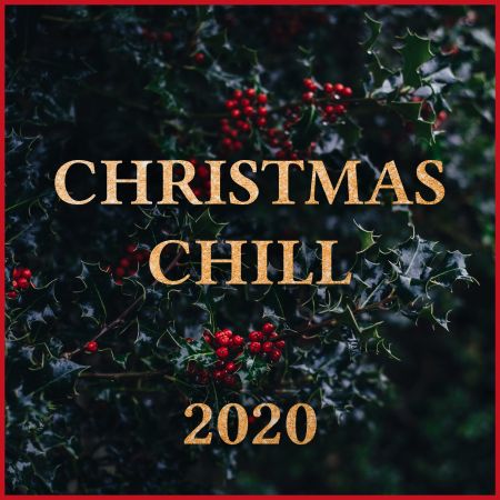 Various Artists – Christmas Chill 2020 – Calm & Cozy Xmas Songs (2020)