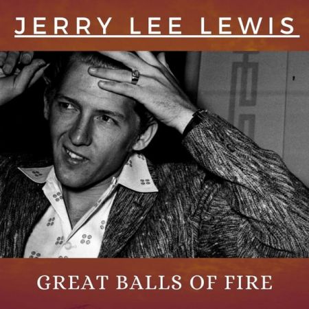 Jerry Lee Lewis – Great Balls of Fire (2020)