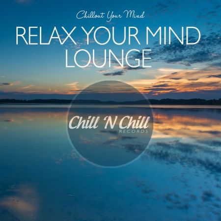 Various Artists – Relax Your Mind Lounge: Chillout Your Mind (2020)