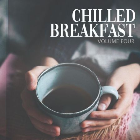 Various Artists – Chilled Breakfast, Vol. 4 (This Selection Will Brighten Your Day. Promised.) (2020)