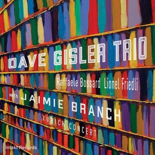 Dave Gisler Trio with Jaimie Branch – Zurich Concert (Live) (2020)