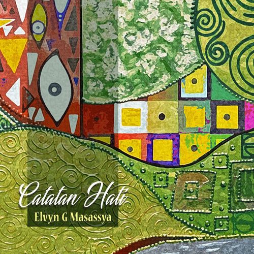 Elvyn G Masassya – Catatan Hati (2020)