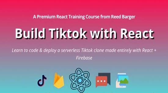 Reed Barger – Build Tiktok with React