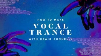 Sonic Academy How To Make Vocal Trance with Craig Connelly TUTORiAL screenshot