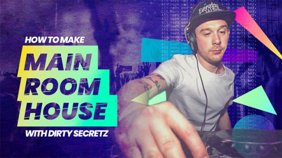 Sonic Academy – How to Make: Main Room House with Dirty Secretz