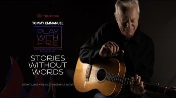 Truefire Tommy Emmanuel’s Play With Fire: Stories Without Words Tutorial