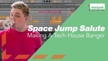 Mixtank.tv Space Jump Salute Making A Tech House Banger TUTORiAL-DECiBEL