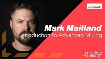 Mixtank.tv Mark Maitland Introduction to Advanced Mixing TUTORiAL-DECiBEL