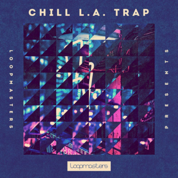 Loopmasters Chill L.A Trap MULTi-FORMAT-DISCOVER