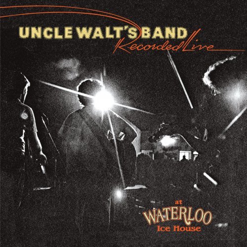Uncle Walts Band – Recorded Live at Waterloo Ice House (2021)