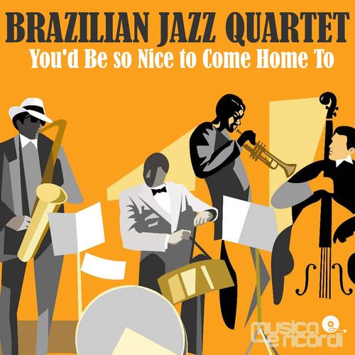 Brazilian Jazz Quartet – You’d Be so Nice to Come Home To (2021)