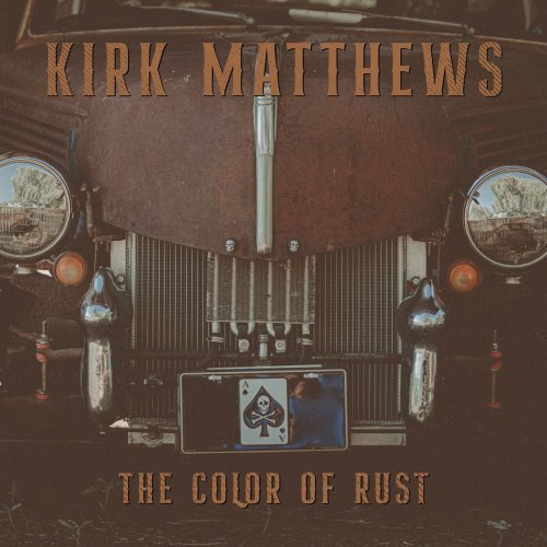 Kirk Matthews – The Color of Rust (2021)