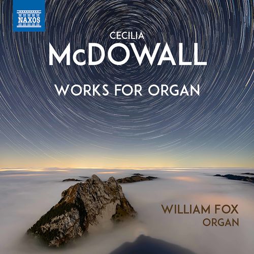 William Fox – Cecilia McDowall: Organ Works (2021)