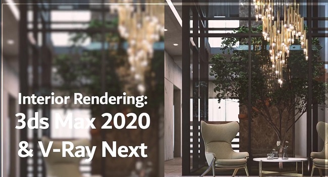Skillshare – Interior Rendering Using Autodesk 3DsMax and Chaos Group V-Ray Next