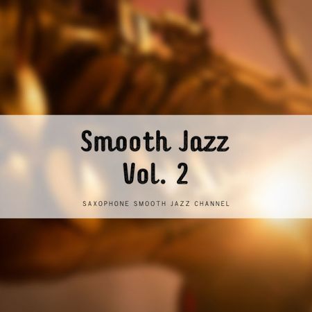 Saxophone Smooth Jazz Channel – Smooth Jazz Vol 2 (2021)