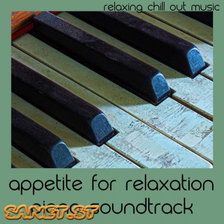 Relaxing Chill Out Music – Appetite For Relaxation Piano Soundtrack (2021)