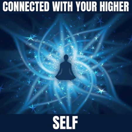Mental Relaxation – Connected with Your Higher Self (2021)
